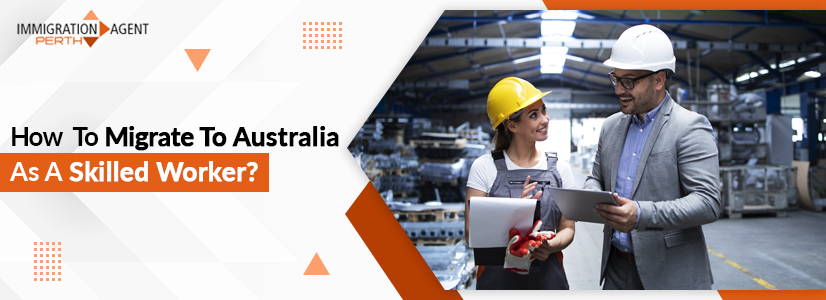 How Can A Skilled Worker Migrate To Australia